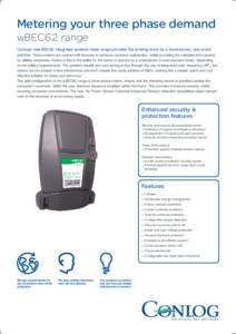 Metering your three phase demand wBEC62 range Conlog’s new BEC62 integrated wireless meter range provides the building block for a revolutionary new smart solution. These meters are packed with features to enhance cust