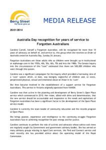 MEDIA RELEASEAustralia Day recognition for years of service to Forgotten Australians Caroline Carroll, herself a Forgotten Australian, will be recognised for more than 10