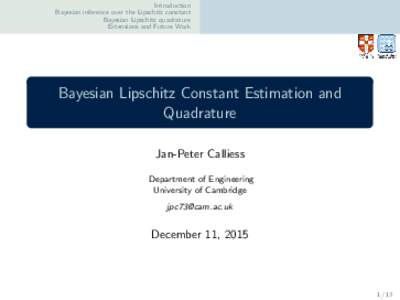 Introduction Bayesian inference over the Lipschitz constant Bayesian Lipschitz quadrature Extensions and Future Work  Bayesian Lipschitz Constant Estimation and