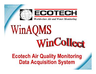 Ecotech Air Quality Monitoring Data Acquisition System Designed by air monitoring system people, for air monitoring system people www.AmericanEcotech.com