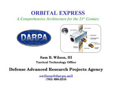 A Comprehensive Architecture for the 21st Century  Sam B. Wilson, III Tactical Technology Office  Defense Advanced Research Projects Agency