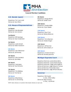 General Election Candidates U.S. Senate (open) Republican: Terri Lynn Land Democrat: Gary Peters U.S. House of Representatives 1st District