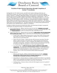 Deschutes Project Interim Operations through Completion of Section 7 Consultation On September 18, 2015, before lawsuits were filed by the Center for Biological Diversity and WaterWatch of Oregon, the Arnold, Central Ore