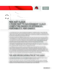 Red Hat cloud A road map to government cloud computing based on openness, portability, and choice In a remarkably short time, cloud computing has emerged as an important evolution in the way that organizations and indivi
