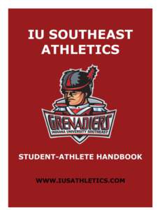 Dear IU Southeast Student-Athlete: WELCOME! We are very happy to have you here at IU Southeast and as a member of our athletic department family. We are looking forward to another great year of success in the classroom 