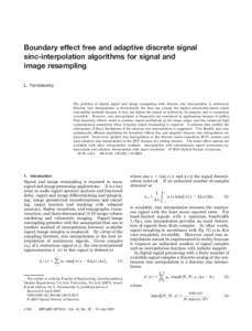 Boundary effect free and adaptive discrete signal sinc-interpolation algorithms for signal and image resampling L. Yaroslavsky  The problem of digital signal and image resampling with discrete sinc interpolation is addre