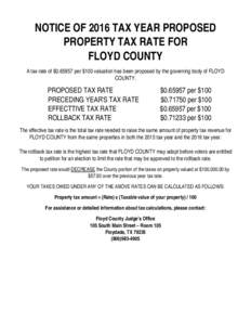 NOTICE OF 2016 TAX YEAR PROPOSED PROPERTY TAX RATE FOR FLOYD COUNTY A tax rate of $per $100 valuation has been proposed by the governing body of FLOYD COUNTY.