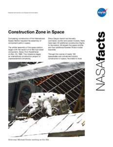 Construction Zone in Space Completing construction of the International Space Station required the assembly of component parts in space. The orbital assembly of the space station began with the launch of its first bus-si