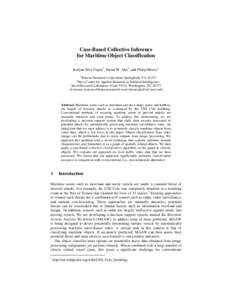 Case-Based Collective Inference for Maritime Object Classification Kalyan Moy Gupta1, David W. Aha2, and Philip Moore1 1 Knexus Research Corporation; Springfield, VA[removed]Navy Center for Applied Research in Artificial I