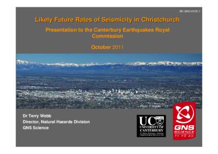 SEI.GNS.0010C.1  Likely Future Rates of Seismicity in Christchurch Presentation to the Canterbury Earthquakes Royal Commission October 2011