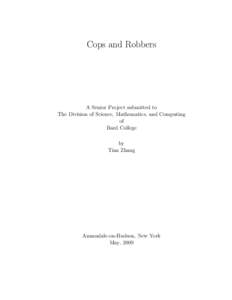 Cops and Robbers  A Senior Project submitted to The Division of Science, Mathematics, and Computing of Bard College