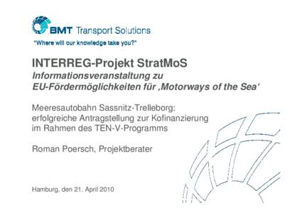 INTERREG-Projekt StratMoS Informationsveranstaltung zu EU-Fördermöglichkeiten für ‚Motorways of the Sea‘ Meeresautobahn Sassnitz-Trelleborg: erfolgreiche Antragstellung zur Kofinanzierung im Rahmen des TEN-V-Progr