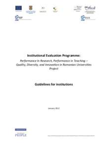 Institutional Evaluation Programme: Performance in Research, Performance in Teaching – Quality, Diversity, and Innovation in Romanian Universities Project  Guidelines for institutions