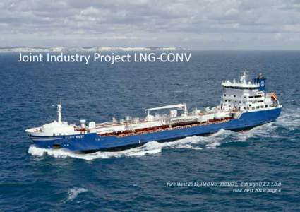 Joint Industry Project LNG-CONV  Fure West 2012, IMO No: [removed], Call sign O.Z[removed]Fure West 2015; page 4  JIP LNG-CONV