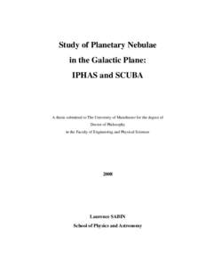 Study of Planetary Nebulae in the Galactic Plane: IPHAS and SCUBA A thesis submitted to The University of Manchester for the degree of Doctor of Philosophy
