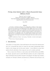 Pricing Asian Options under a Hyper-Exponential Jump Diffusion Model Ning Cai1 and S. G. Kou2 Room 5521, Department of IELM, HKUSTMudd Building, Department of IEOR, Columbia University