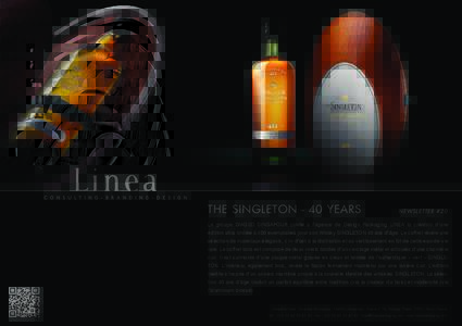 THE SINGLETON - 40 YEARS  NEWSLETTER #20 Le groupe DIAGEO SINGAPOUR conﬁe à l’agence de Design Packaging LINEA la création d’une édition ultra limitée à 400 exemplaires pour son Whisky SINGLETON 40 ans d’âg