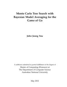Monte Carlo Tree Search with Bayesian Model Averaging for the Game of Go John Jeong You