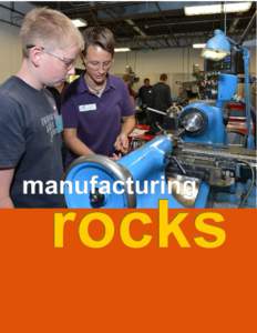 why manufacturing? Manufacturing continues to be an economic driver in the United States. It is what we do. We invent things and we make things that are sold all over the world.  requires increased knowledge of STEM 