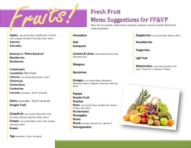 Fresh Fruit Menu Suggestions for FF&VP Note: this list includes a wide variety of options, however, may not include all fresh fruit snack possibilities.