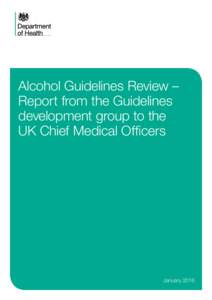 Alcohol Guidelines Review – Report from the Guidelines development group to the UK Chief Medical Officers  January 2016