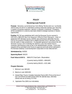 POLICY Revolving Loan Fund #2 Purpose: Generally a conventional loan fund offering “friendly debt vis a’ vis friendly interest rates and terms” to established business enterprises seeking “gap” financing in sup