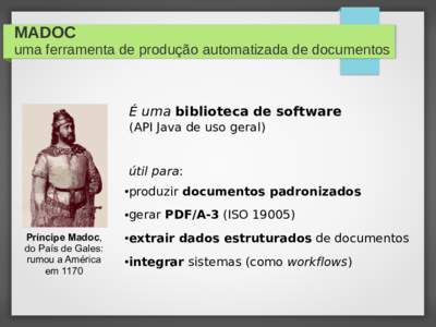 MADOC uma ferramenta de produção automatizada de documentos É uma biblioteca de software (API Java de uso geral) útil para: