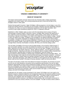 VIRGINIA COMMONWEALTH UNIVERSITY DEAN OF VCUQATAR The Virginia Commonwealth University School of the Arts (VCUarts) seeks a deeply experienced, imaginative and dynamic leader, with a strong entrepreneurial spirit, to ser