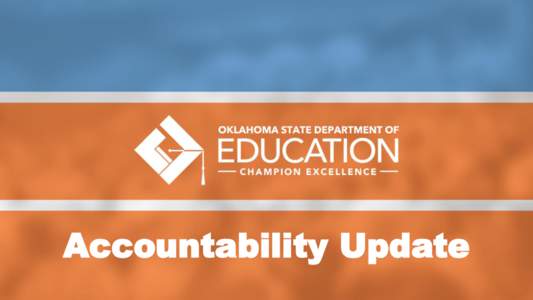 Accountability Update  Overview New Accountability System  Data Validation