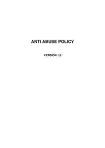 ANTI ABUSE POLICY VERSION 1.0 1. Abuse The act of abuse on the domain names include:  Distributing malware