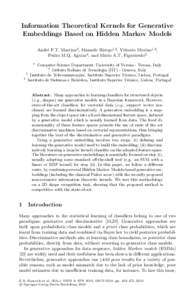 Information Theoretical Kernels for Generative Embeddings Based on Hidden Markov Models Andr´e F.T. Martins3 , Manuele Bicego1,2, Vittorio Murino1,2 , Pedro M.Q. Aguiar4 , and M´ ario A.T. Figueiredo3 1
