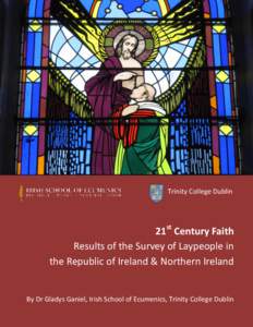 Trinity College Dublin  21st Century Faith Results of the Survey of Laypeople in the Republic of Ireland & Northern Ireland