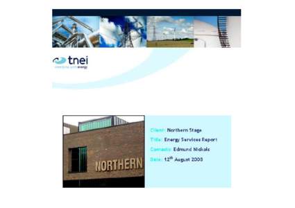 Executive Summary Detailed site visits were undertaken by TNEI Services Ltd on behalf of Northern Stage over a period of two weeks at the main theatre and Ouseburn stage production depot. This included evaluation of the