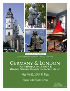 School of Music & Stetson Lifelong Learning  Germany & London The Influence of J.S. Bach & George Frideric Handel on Sacred Music