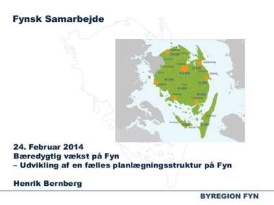 Fynsk Samarbejde  24. Februar 2014 Bæredygtig vækst på Fyn – Udvikling af en fælles planlægningsstruktur på Fyn