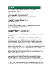 WATER RESOURCES RESEARCH GRANT PROPOSAL 1.Project Number: NEW proposal 2.Title: Sustainability of Surficial Aquifer Resources on Endmember (Urbanized and Pristine) Barrier Islands near Brunswick, Georgia 3.Focus categori