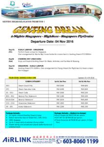 GENTING DREAM RELOCATION PROMOTION 1  2-Nights Singapore - HighSeas - Singapore FlyCruise Departure Date: 04 Nov 2016 **************************** Day 01