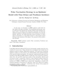 Advanced Studies in Biology, Vol. 1, 2009, no. 7, Pulse Vaccination Strategy in an Epidemic Model with Time Delays and Nonlinear Incidence Qin Zou, Shujing Gao0 , Qi Zhong Key Laboratory of Jiangxi Province fo