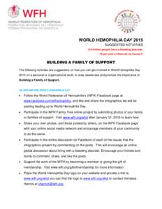 WORLD HEMOPHILIA DAY 2015 SUGGESTED ACTIVITIES 6.9 million people have a bleeding disorder. 75 per cent of them do not know it.  BUILDING A FAMILY OF SUPPORT
