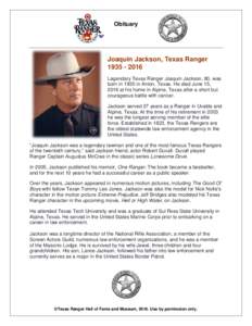 Obituary  Joaquin Jackson, Texas RangerLegendary Texas Ranger Joaquin Jackson, 80, was born in 1935 in Anton, Texas. He died June 15,