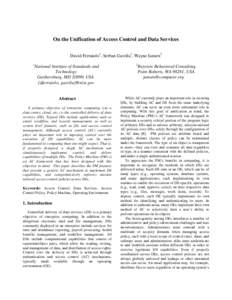 On the Unification of Access Control and Data Services David Ferraiolo1, Serban Gavrila1, Wayne Jansen2 1 National Institute of Standards and Technology