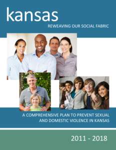 kansas  REWEAVING OUR SOCIAL FABRIC A COMPREHENSIVE PLAN TO PREVENT SEXUAL AND DOMESTIC VIOLENCE IN KANSAS