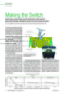 electrical  Making the Switch Optimizing a seemingly simple electrical switch device assembly through simulation saves time and reduces costs. By Arunvel Thangamani and Alok Pande, Schneider Electric, R&D, Global Technol