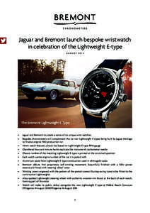 Jaguar and Bremont launch bespoke wristwatch in celebration of the Lightweight E-type AUGUST 2014 •	 •