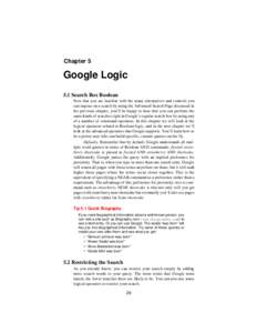 Chapter 5  Google Logic 5.1 Search Box Boolean Now that you are familiar with the many alternatives and controls you can impose on a search by using the Advanced Search Page discussed in