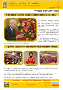 Mahasarakham University English Newsletter October 31, 2012 Volume 5 Issue 10 Cambodia’s former King Norodom Sihanouk died at 89 King Norodom Sihanouk, former King of Cambodia died last Monday 15th October, 2012 at the