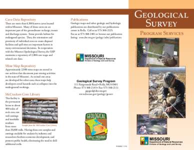 Publications  There are more than 6,300 known caves located within Missouri. Many of these caves are an important part of the groundwater recharge, transit and discharge system. Some provide habitat for