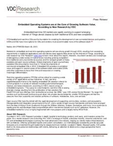 Press Release Embedded Operating Systems are at the Core of Growing Software Value, According to New Research by VDC Embedded/real-time OS markets are rapidly evolving to support emerging Internet of Things device classe