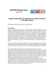 INCORE Working Paper August 2002 Single Identity Work: An approach to conflict resolution in Northern Ireland By: Cheyanne Church, Anna Visser, Laurie Johnson