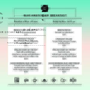 B L U E A M S T E R D A M B R E A K FA S T Breakfast at Blue - till noon Ontbijt bij Blue - tot 12 uur  FRENCH TOAST A’DAM STYLE